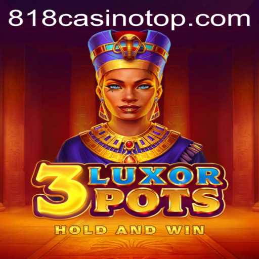 Dive into the Thrilling World of 3LuxorPots at 818casino