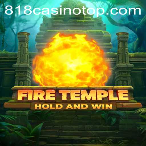 FireTemple Game and 818casino: A Deep Dive into the Latest Gaming Sensation