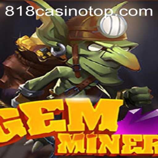 Discover the World of GemMiner at 818casino