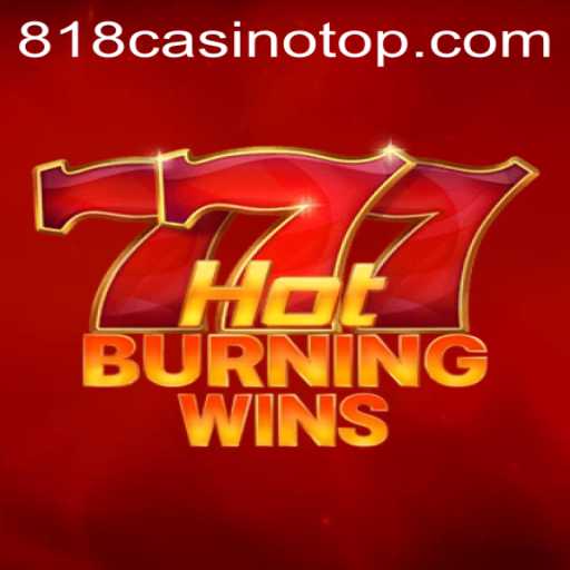 Experience the Thrill of HotBurningWins at 818casino