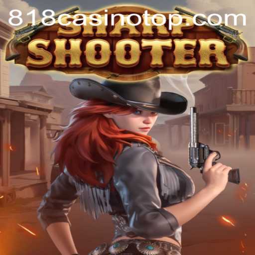 Sharpshooter and 818casino: A Thrilling Introduction to the Latest Gaming Phenomenon