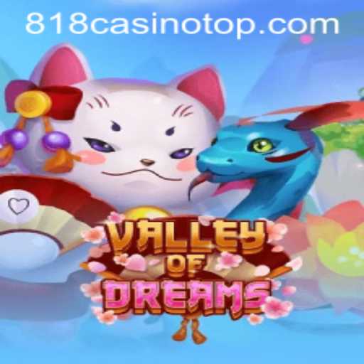 Exploring ValleyofDreams: A Magical Journey into 818casino's Latest Offering